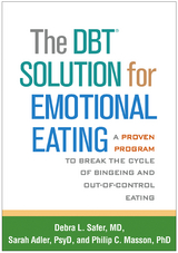 The DBT&reg; Solution for Emotional Eating - Debra L. Safer, Sarah Adler, Philip C. Masson