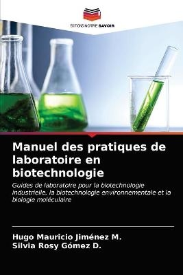 Manuel des pratiques de laboratoire en biotechnologie - Hugo Mauricio Jim&eacute;nez M, Silvia Rosy G&oacute;mez D