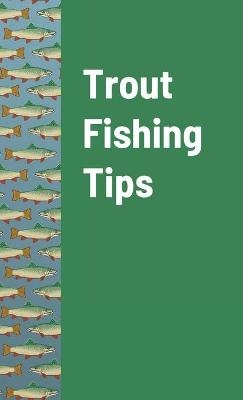 Trout Fishing Tips - Fishing Tips