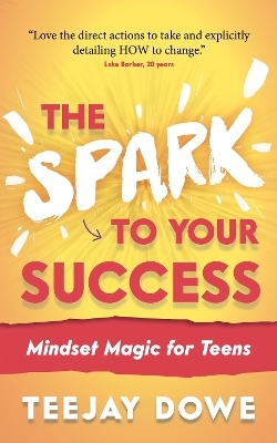The Spark to Your Success - TeeJay Dowe