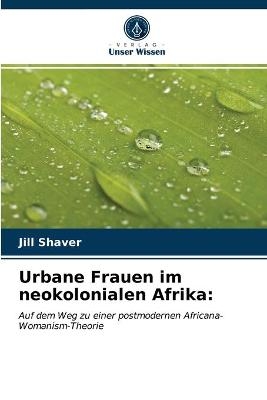 Urbane Frauen im neokolonialen Afrika