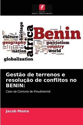 Gest&atilde;o de terrenos e resolu&ccedil;&atilde;o de conflitos no BENIN - Jacob Mama