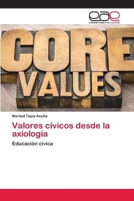 Valores c&iacute;vicos desde la axiolog&iacute;a - Marisol Tapia Acu&ntilde;a