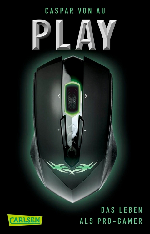 Play. Das Leben als Pro-Gamer - Caspar von Au