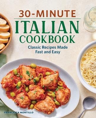 30-Minute Italian Cookbook - Francesca Montillo