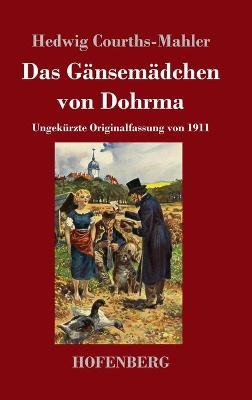 Das G&auml;nsem&auml;dchen von Dohrma - Hedwig Courths-Mahler
