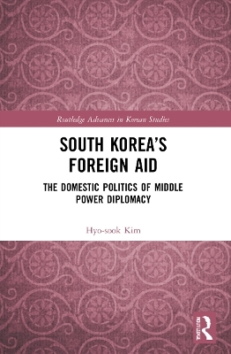 South Korea&rsquo;s Foreign Aid - Hyo-Sook Kim