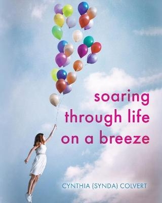 Soaring Through Life on a Breeze - Cynthia (Synda) Colvert