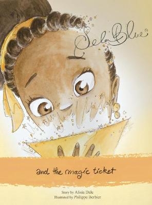 Sela Blue and the Magic Ticket - Alisia Dale