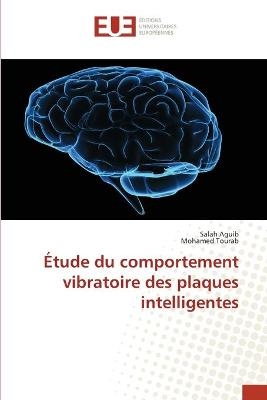 &Eacute;tude du comportement vibratoire des plaques intelligentes - Salah Aguib, Mohamed Tourab