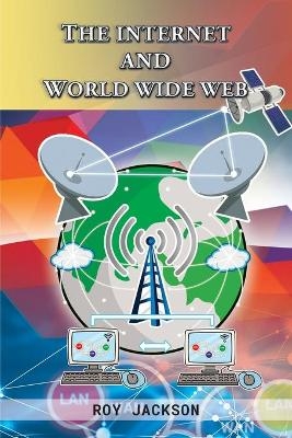 The Internet and World Wide Web - Roy Jackson