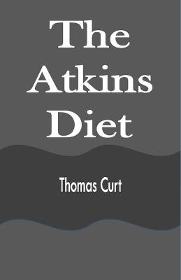 The Atkins Diet - Thomas Curt