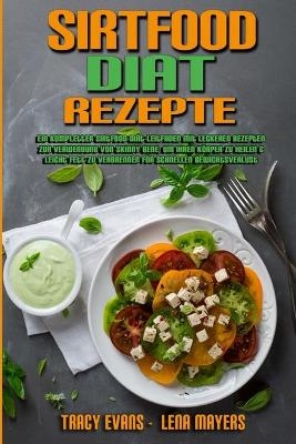 Sirtfood-Di&auml;t-Rezepte - Tracy Evans, Lena Mayers