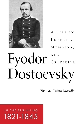 Fyodor Dostoevsky—in the Beginning (1821–1845) - Thomas Gaiton Marullo