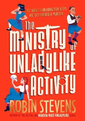 The Ministry of Unladylike Activity - Robin Stevens