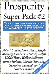 Prosperity Super Pack #2 - Charles F. Haanel, Neville Goddard, Thomas Troward, Ernest Shurtleff Holmes, William Walker Atkinson, Ralph Waldo Trine, Joseph Murphy  Dr., Robert Collier, James Allen
