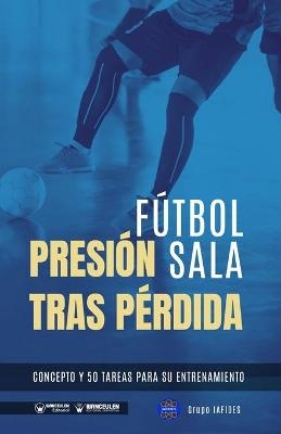 F&uacute;tbol sala. Presi&oacute;n tras p&eacute;rdida - Grupo Iafides