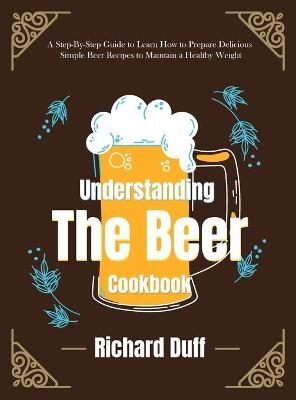 Understanding The Beer Cookbook - Richard Duff