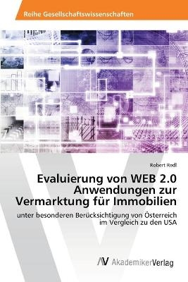Evaluierung von WEB 2.0 Anwendungen zur Vermarktung f&uuml;r Immobilien - Robert Redl