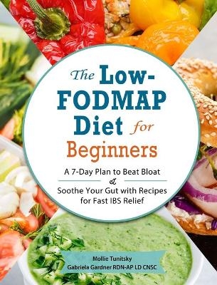 The Low-FODMAP Diet for Beginners - Mollie Tunitsky, Gabriela Gardner Rdn-Ap Ld Cnsc