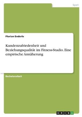 Kundenzufriedenheit und BeziehungsqualitÃ¤t im Fitness-Studio. Eine empirische AnnÃ¤herung