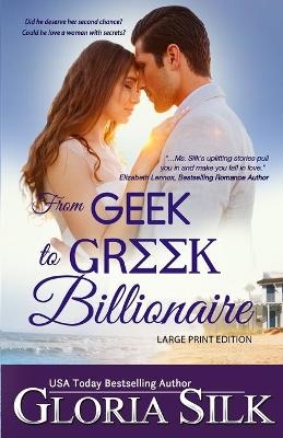 From Geek to Greek Billionaire LARGE PRINT - Gloria Silk