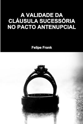 A Validade Da Cláusula Sucessória No Pacto Antenupcial