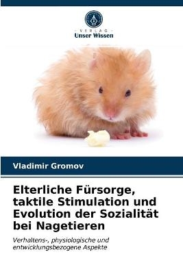 Elterliche Fürsorge, taktile Stimulation und Evolution der Sozialität bei Nagetieren