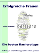 Erfolgreiche Frauen - Die besten Karrieretipps - Sonja Bischoff