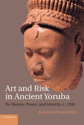 Art and Risk in Ancient Yoruba - Suzanne Preston Blier