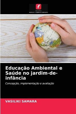 Educa&ccedil;&atilde;o Ambiental e Sa&uacute;de no jardim-de-inf&acirc;ncia - Vasiliki Samara