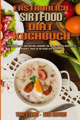 Erstaunlich Sirtfood Di&auml;t Kochbuch - Tracy Evans, Lena Mayers