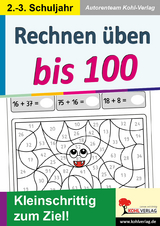 Rechnen &uuml;ben bis 100 -  Autorenteam Kohl-Verlag
