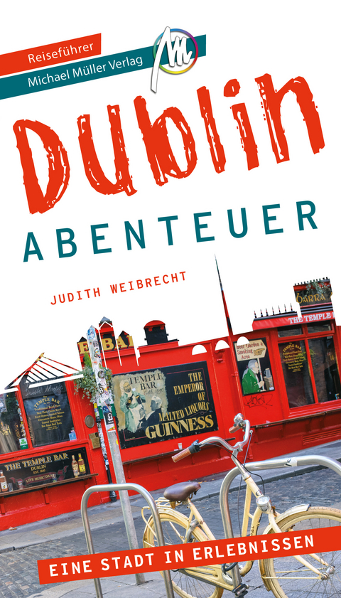 Dublin - Abenteuer Reisef&uuml;hrer Michael M&uuml;ller Verlag - Judith Weibrecht