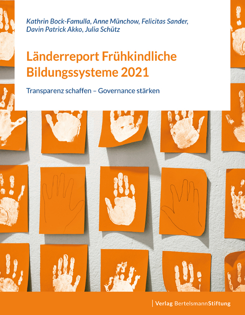 L&auml;nderreport Fr&uuml;hkindliche Bildungssysteme 2021 - Kathrin Bock-Famulla, Anne M&uuml;nchow, Felicitas Sander, Davin Patrick Akko, Julia Sch&uuml;tz