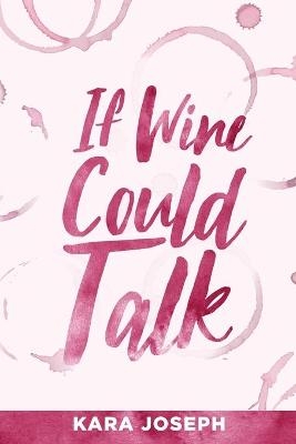 If Wine Could Talk