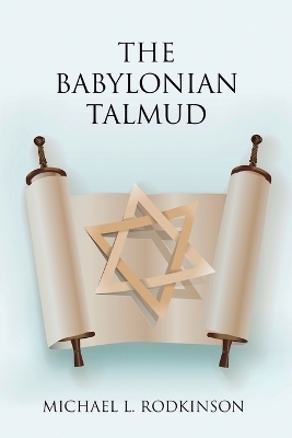 The Babylonian Talmud - Michael L Rodkinson