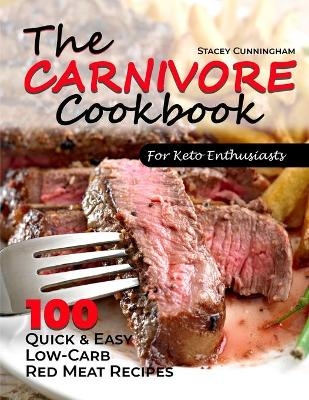 The carnivore cookbook for keto enthusiasts - Stacey Cunningham