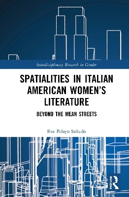 Spatialities in Italian American Women&rsquo;s Literature - Eva Pelayo Sa&ntilde;udo