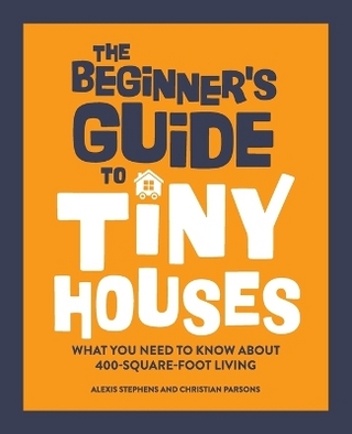 The Beginner's Guide to Tiny Houses