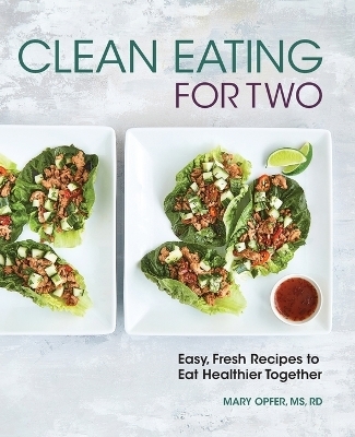 Clean Eating for Two - Mary Opfer MS RD