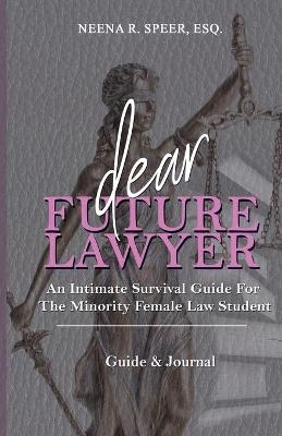 Dear Future Lawyer - Neena Speer