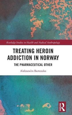 Treating Heroin Addiction in Norway - Aleksandra Bartoszko