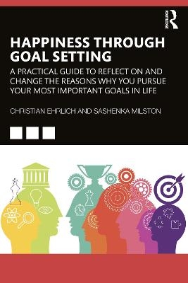Happiness Through Goal Setting - Christian Ehrlich, Sashenka Milston