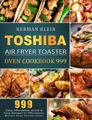 Toshiba Air Fryer Toaster Oven Cookbook 999 - Herman Klein