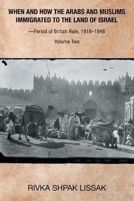 When and How the Arabs and Muslims Immigrated to the Land of Israel-Period of British Rule, 1918-1948