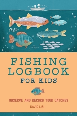 Fishing Logbook for Kids - David Lisi