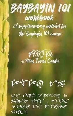 Baybayin 101 Workbook (a newer edition of this book is available) - Allan Torres Camba