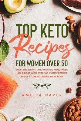 Top Keto Recipes For Women Over 50 - Amelia Davis