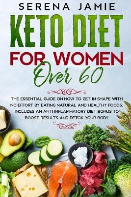 Keto Diet For Women Over 60 - Serena Jamie